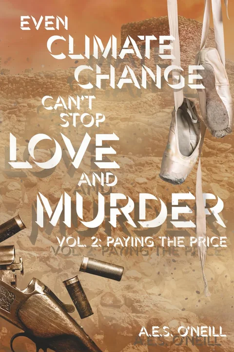 Front cover of Even Climate Change Can’t Stop Love and Murder, Vol. 2: Paying the Price, by A.E.S. O’Neill
