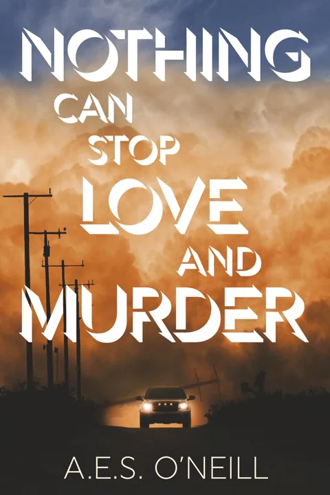 Front cover of Nothing Can Stop Love and Murder, Volume 3: Blown Away, by A.E.S. O’Neill